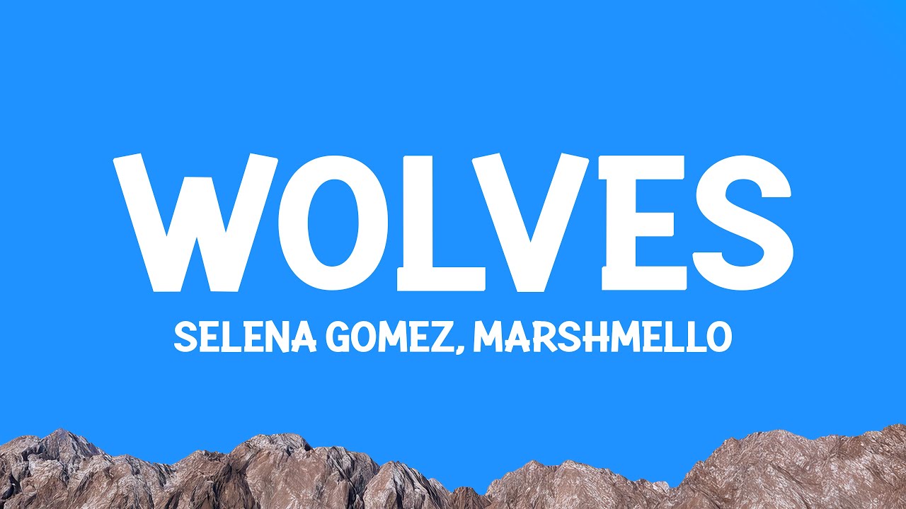 Selena Gomez, Marshmello - Wolves (Lyrics)