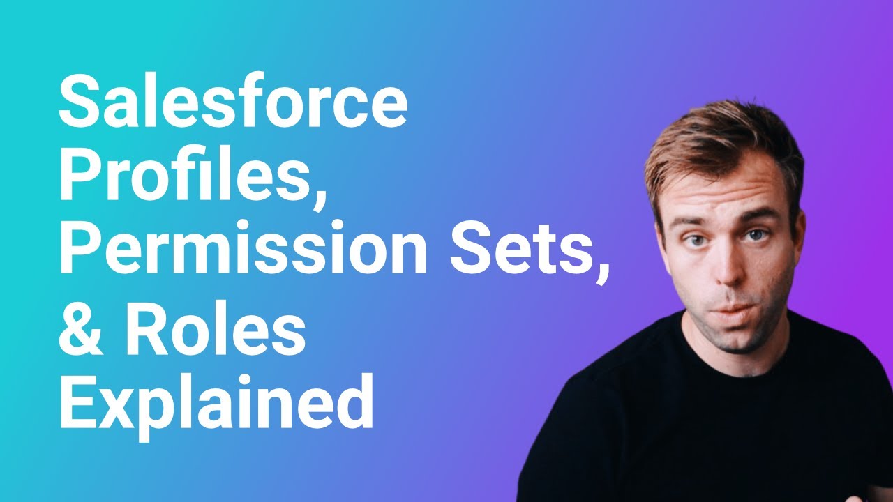 Salesforce Profiles, Permission Sets & Roles Overview