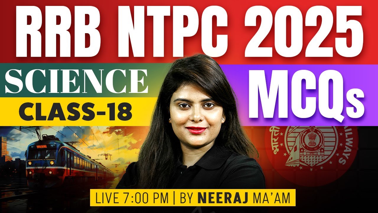 RRB NTPC Science Classes 2025 | RRB NTPC Science Practice Set | Important MCQs #18  | By Neeraj Mam