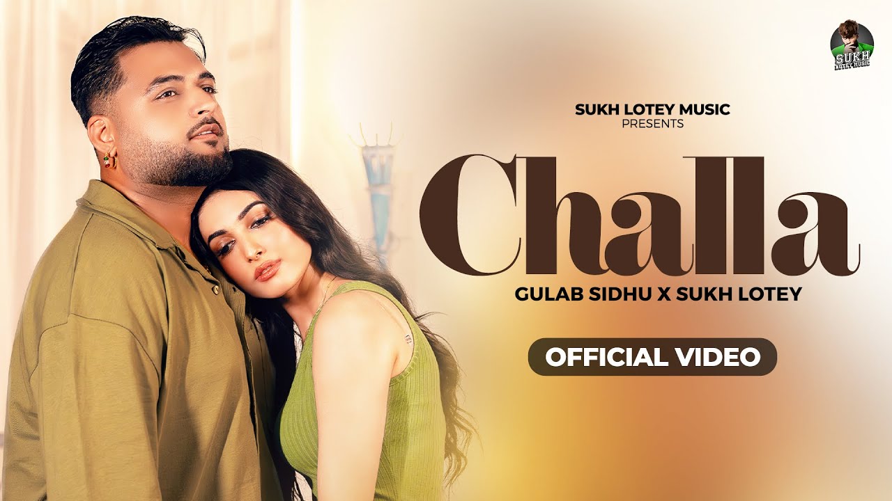 Challa (Official Video) Gulab Sidhu ft Sukh Lotey 2024 🎶