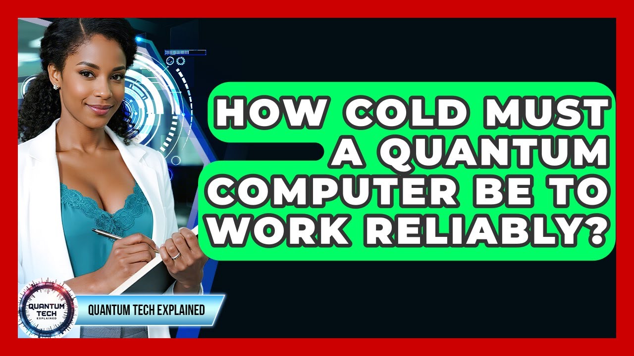 Quantum Computers: How Cold Do They Need to Be for Reliable Performance? ❄️