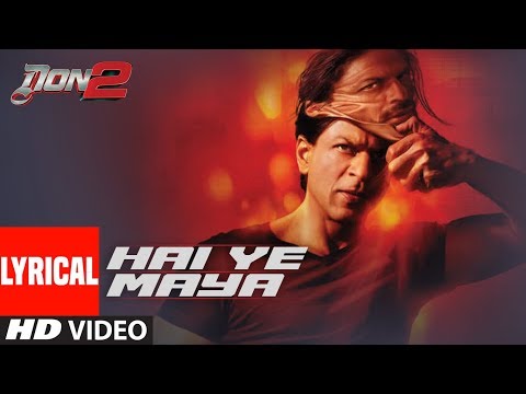 Hai Ye Maya Lyrical Video | Don 2 | Sharukh Khan, Priyanka Chopra