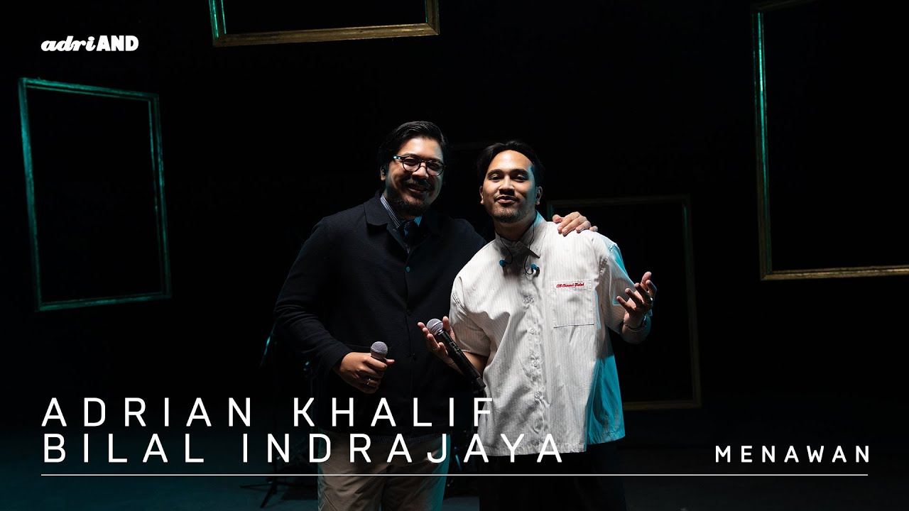 Adrian Khalif & Bilal Indrajaya - Menawan