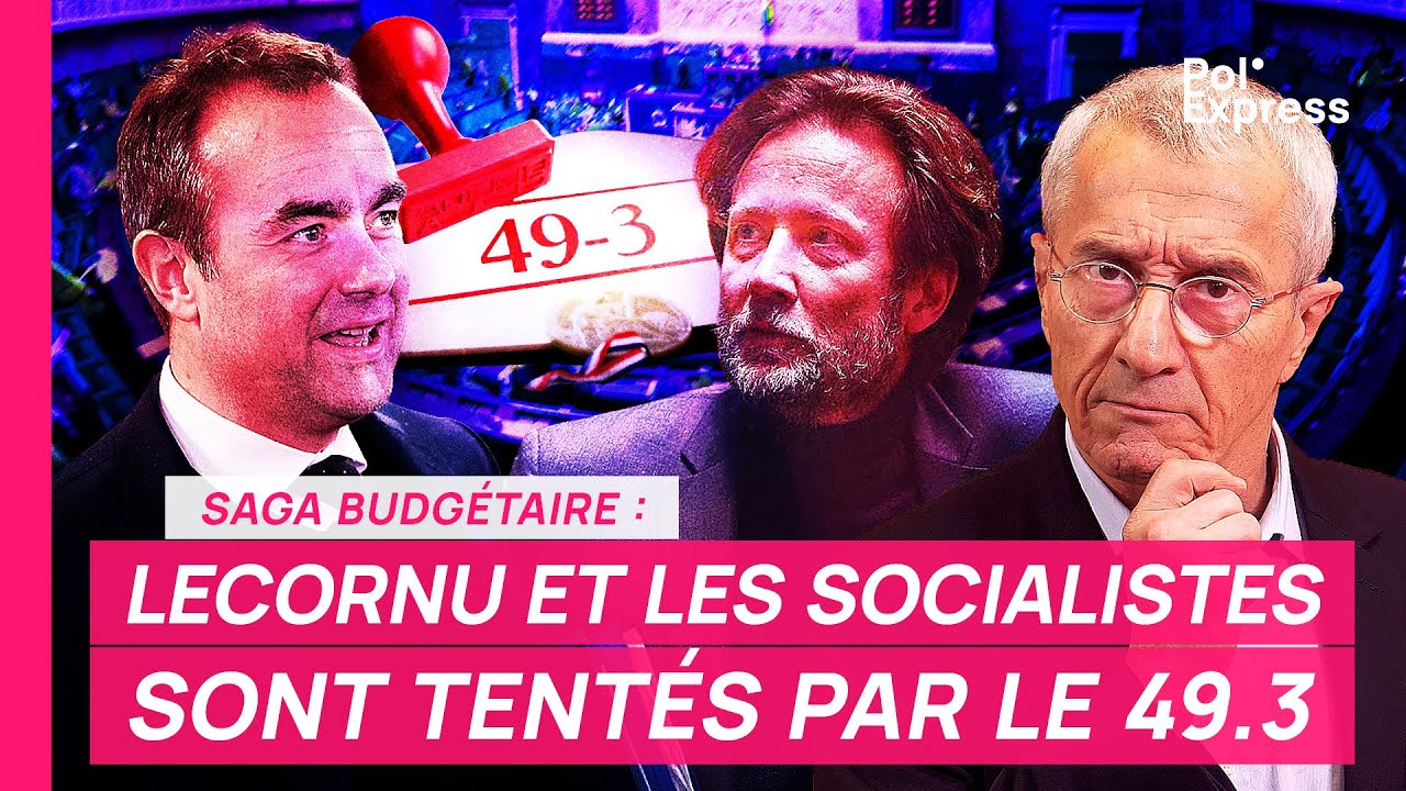 Saga budgétaire : LECORNU et socialistes tentés par le 49.3