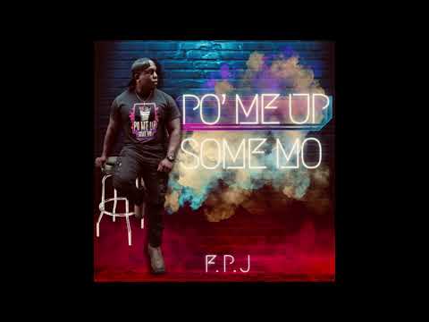 F.P.J. - Po Me Up Some Mo (Official Audio)