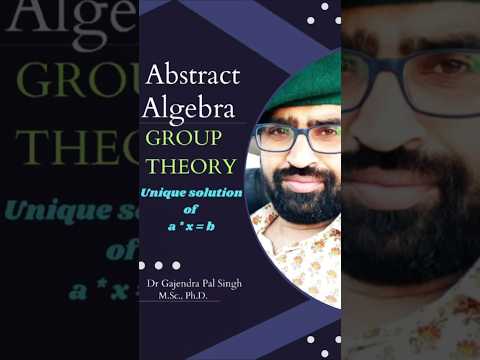 Group Theory #15 || Abstract Algebra || Properties of Group ||Theorem||unique solution of a * x = b.