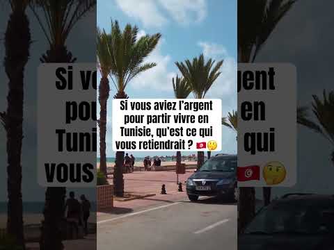 Si vous aviez l’argent pour partir vivre en Tunisie, qu’est ce qui vous retiendrait ? 🇹🇳🤔