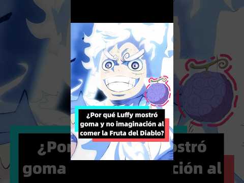 ¿Sabes la verdadera razón por la que Luffy mostró habilidades de goma en lugar del “poder
