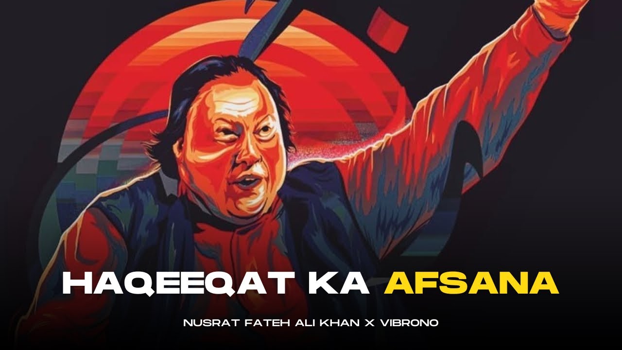 Haqeeqat Ka Agar Afsana Remix by Nusrat & Vibrono