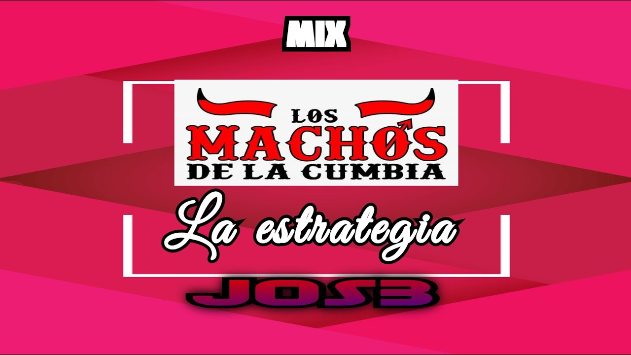 Mix Los Machos De La Cumbia x JOS3 (La Estrategia)