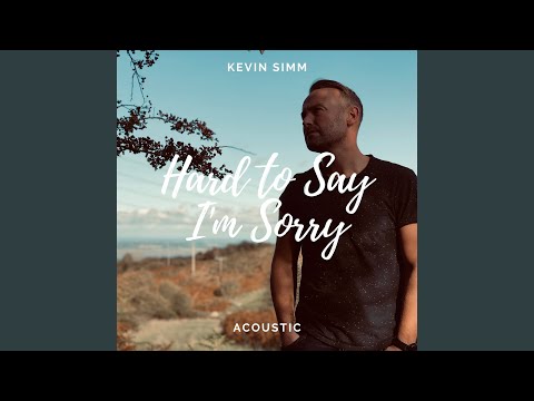 Hard to Say I’m Sorry (Acoustic)