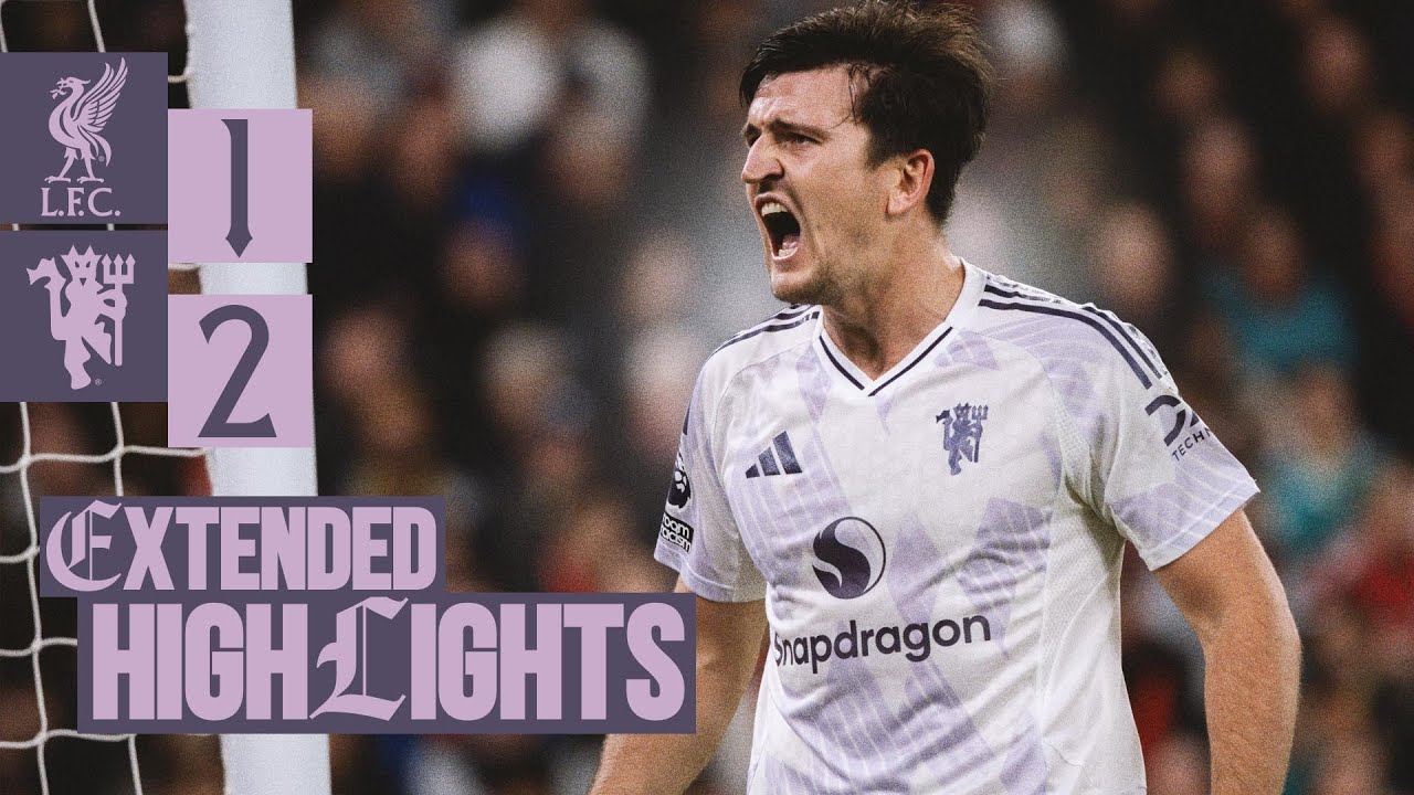Harry Maguire Secures Victory in Liverpool vs. Manchester United Extended Highlights