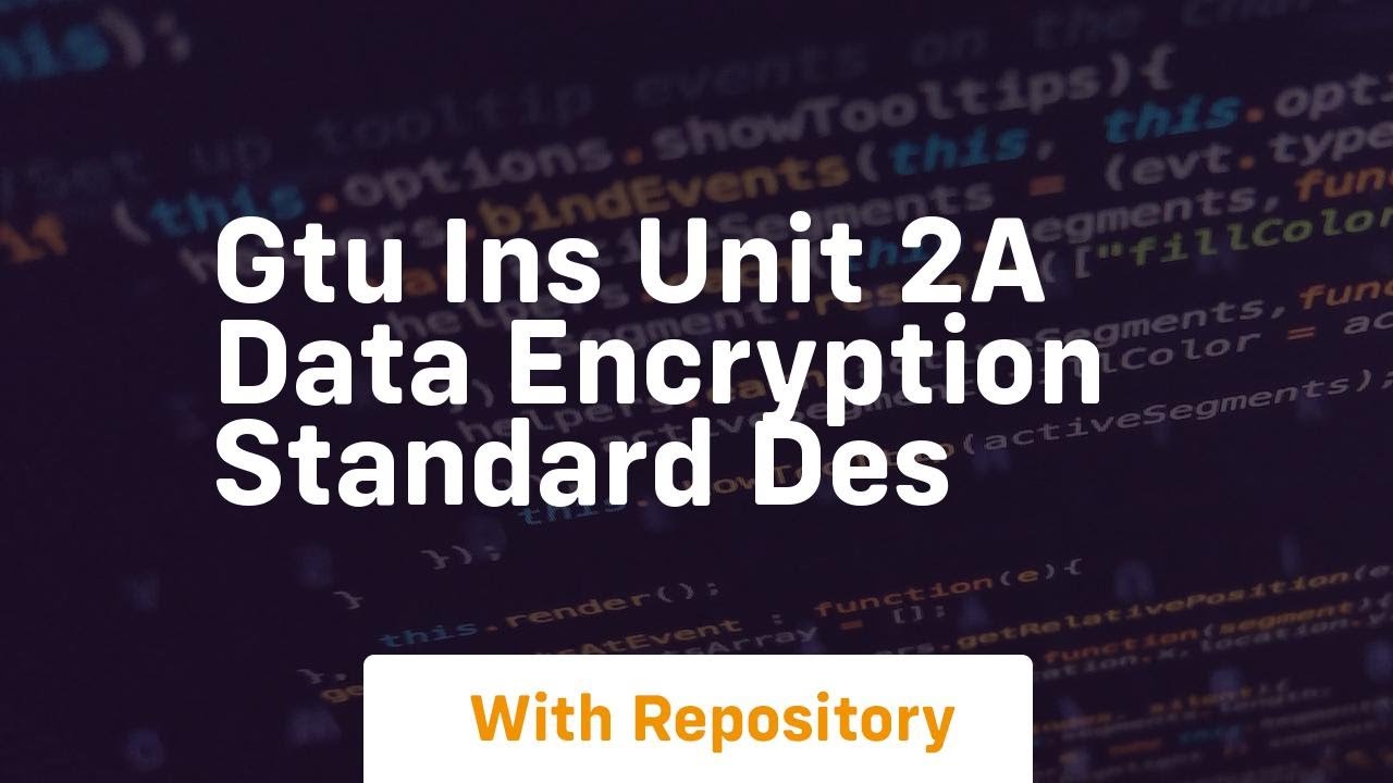 Data Encryption Standard (DES) for GTU INS Unit 2A