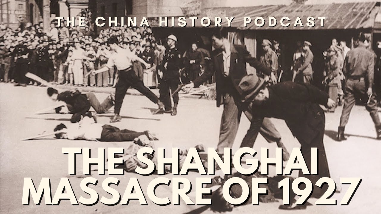 The Shanghai Massacre of 1927 | China History Podcast Episode 55