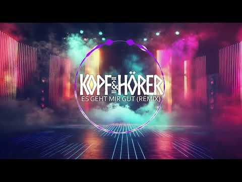 KOPF & HÖRER FEAT. LGM - ES GEHT MIR GUT [ REMIX ]