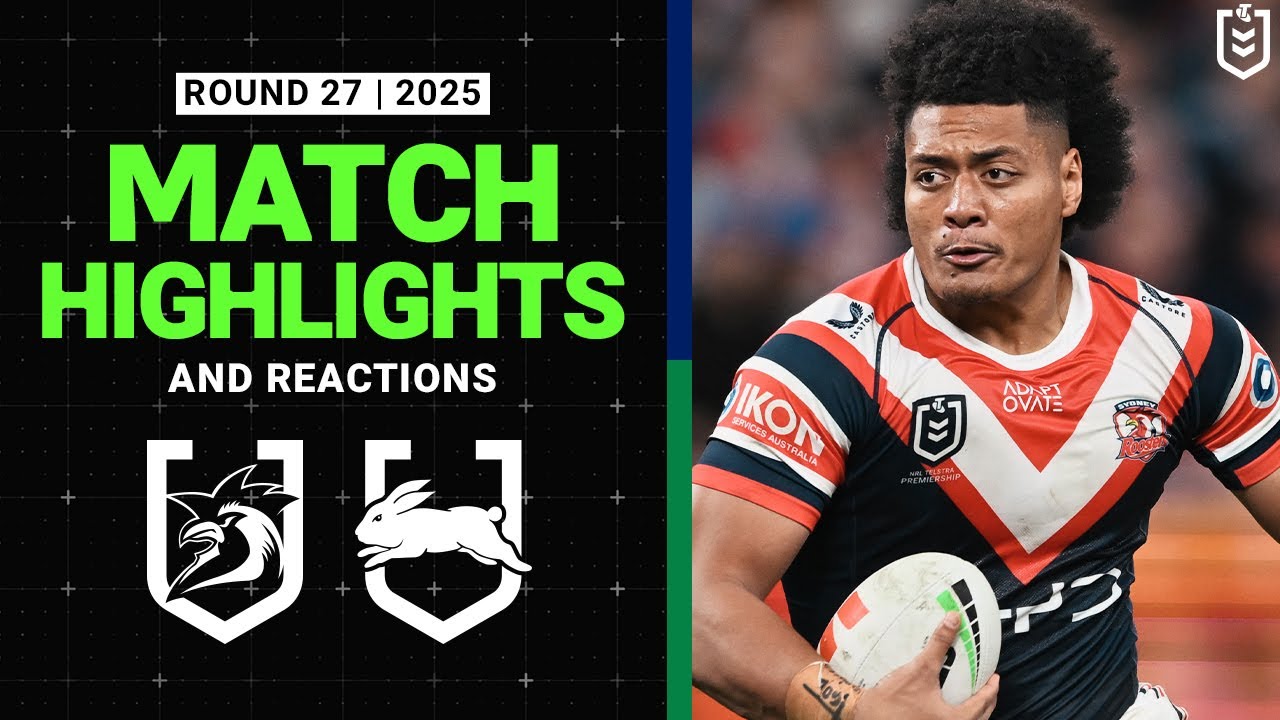 2025 NRL Round 27: Roosters vs Rabbitohs Highlights & Reactions 🏉