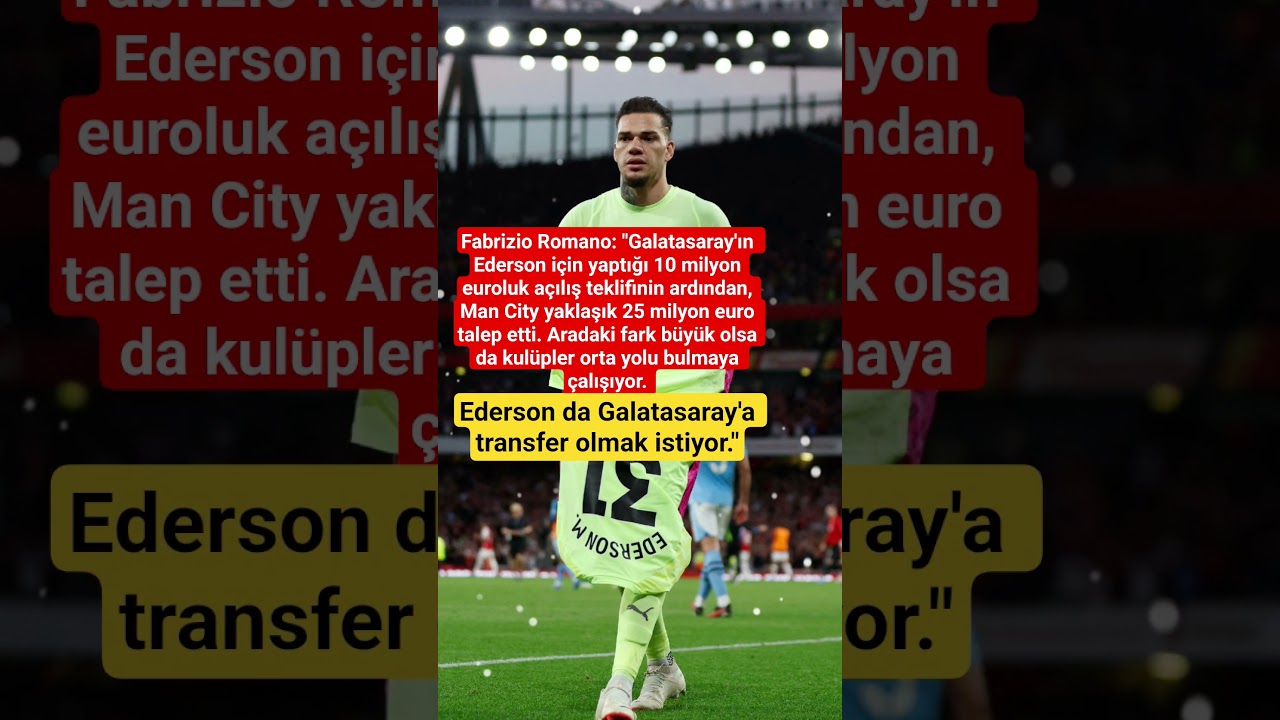 Ederson Wants Transfer to Galatasaray ⚽