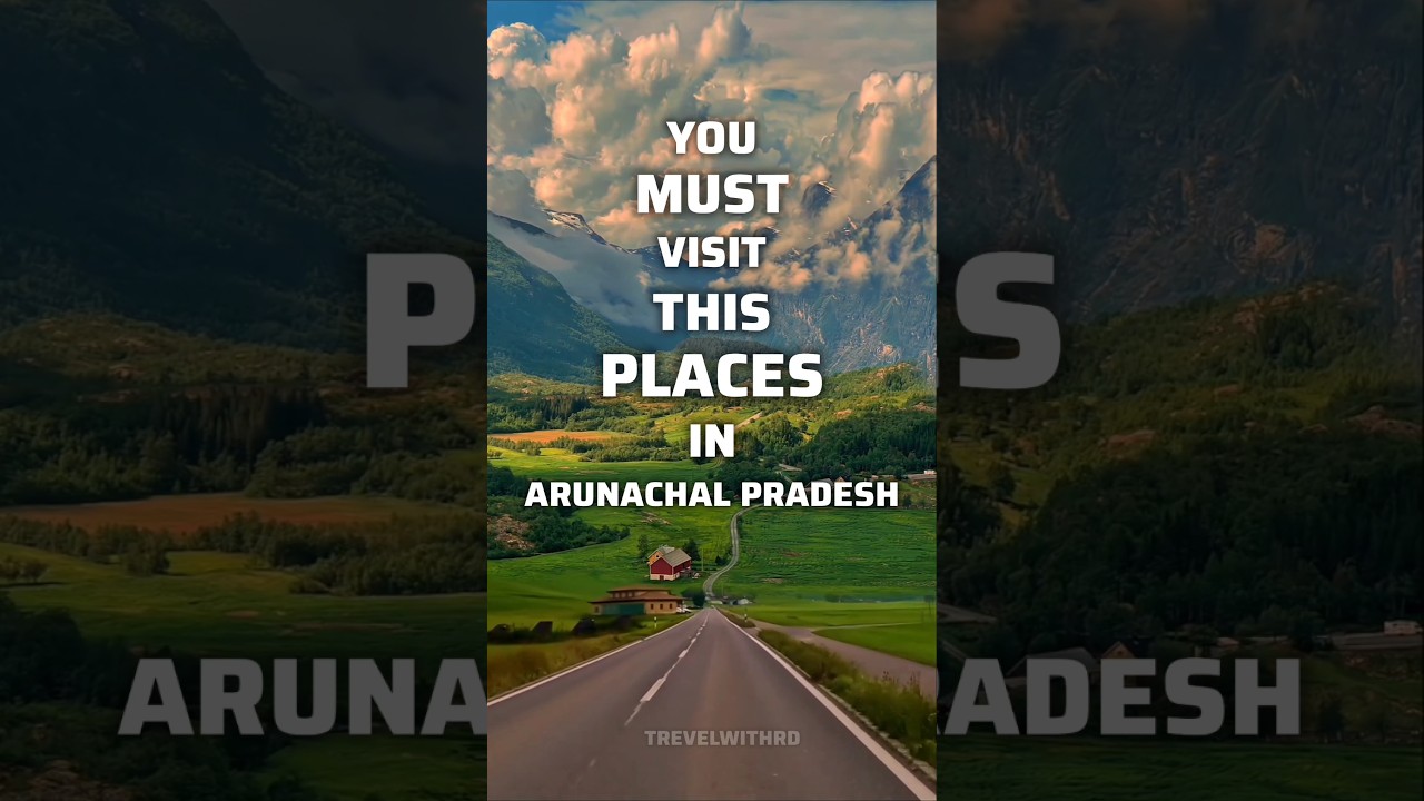 Top Destinations in Arunachal Pradesh 🌄