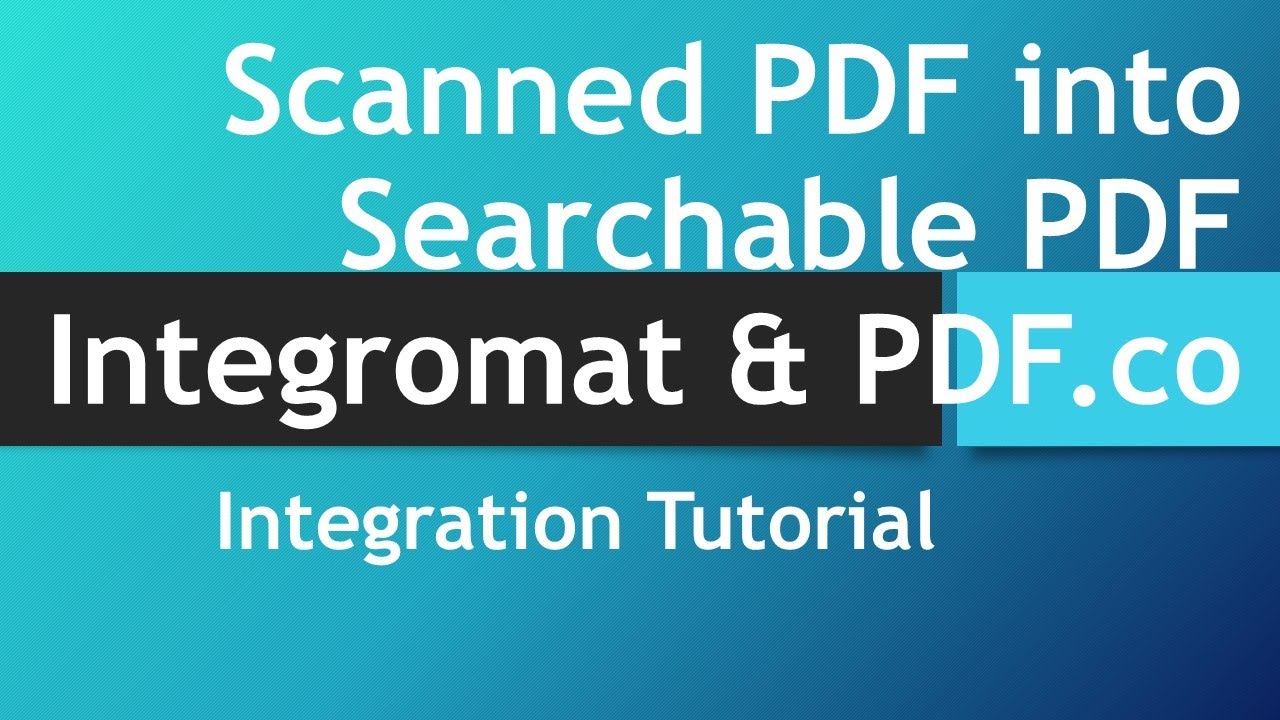 Convert Scanned PDFs to Searchable with PDF.co & Integromat