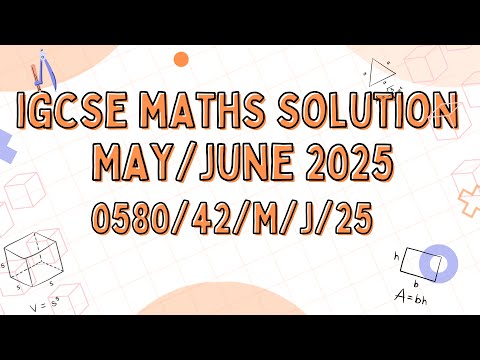 IGCSE MAY-JUNE 2025 PAPER 42 VARIANT 0580/42/M/J/25
