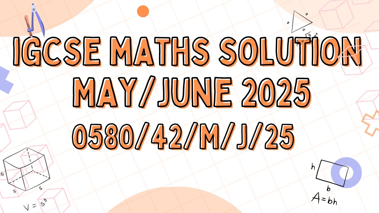 IGCSE Mathematics 0580 Paper 42 May/June 2025 Full Solution