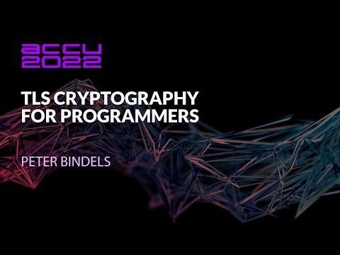 TLS Cryptography for Programmers - Peter Bindels - ACCU 2022