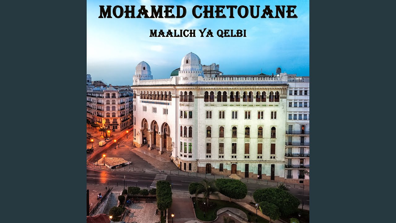 Maalich ya qelbi by Mohamed Chetouane 🎶