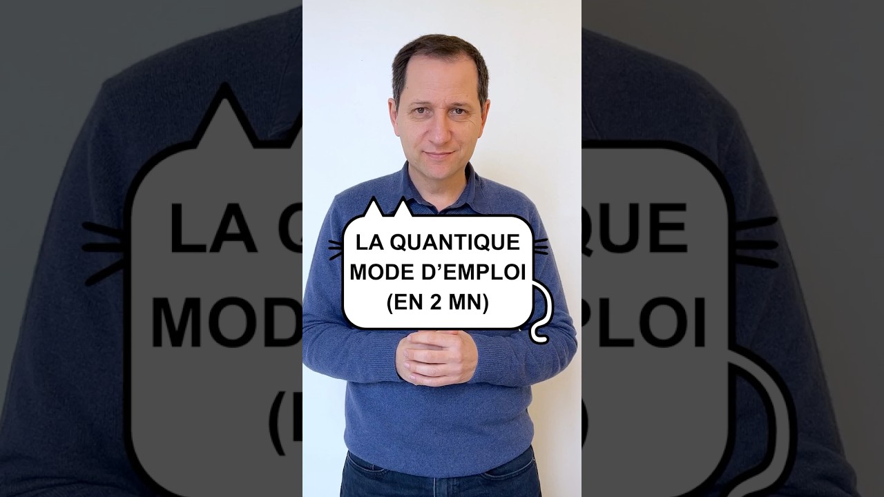 La quantique mode d'emploi (vidéo n°426)