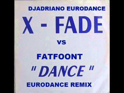 djadriano ft X Fade vs FatFoont Dance djadriano eurodance remix