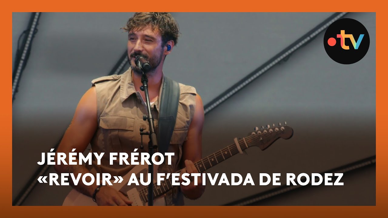 Jérémy Frérot «Revoir» en live au F’Estivada de Rodez 2025