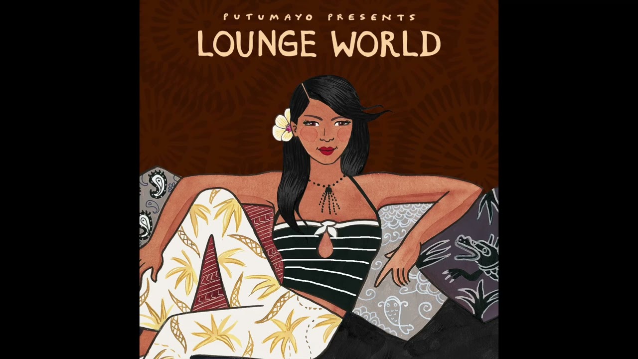 Lounge World by Putumayo 🎶