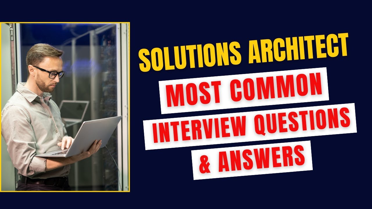 Solutions Architect Interview Questions and Answers for 2025