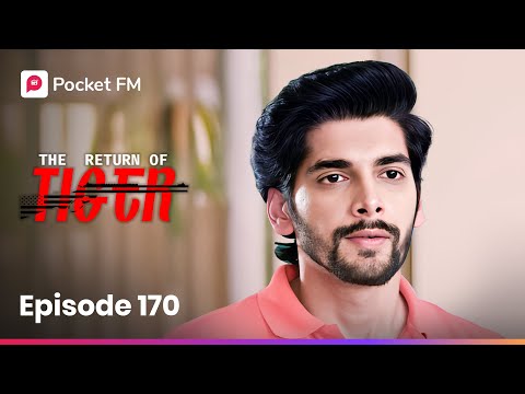 Episode 170 | The Return of Tiger | Pocket FM