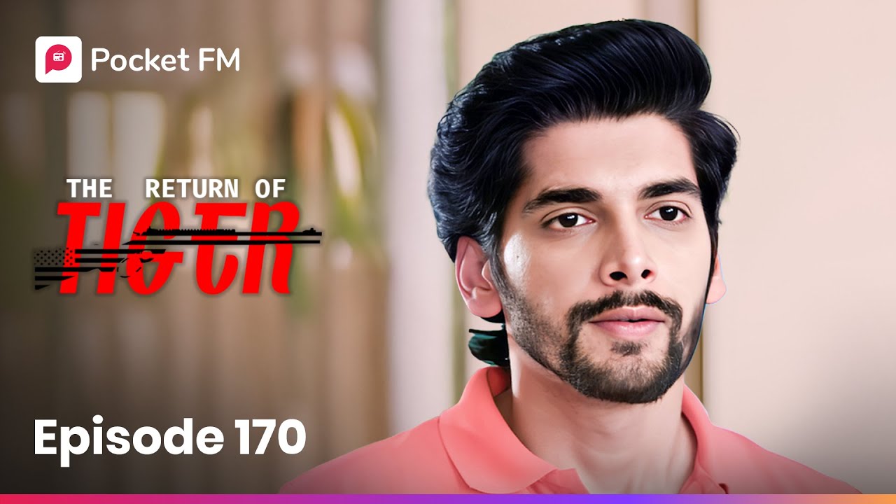 Episode 170 | The Return of Tiger 🐅 – Exciting New Chapter on Pocket FM
