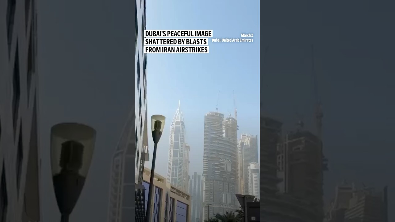 Dubai's peaceful image shattered by blasts from Iran airstrikes