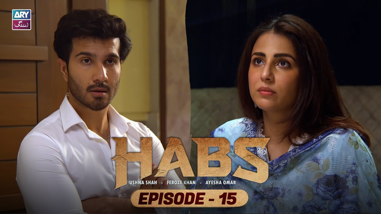 Habs Episode 15 | Ushna Shah & Feroze Khan | ARY Zindagi