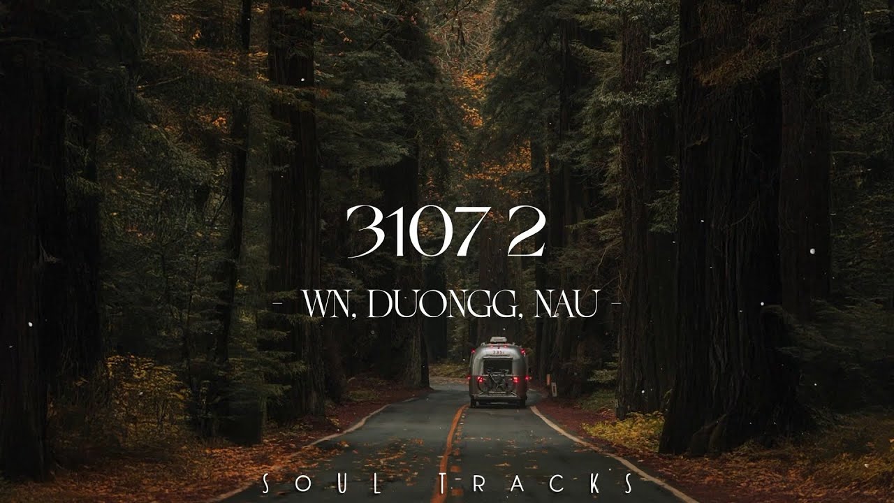 3107 Chill Hits: Suýt Nữa Thì, Phép Màu & More 🎶