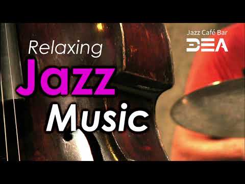 RELAXING JAZZ MUSIC - Best Background Music to Help You Relax, Study (Jazz Music Dea Channel)