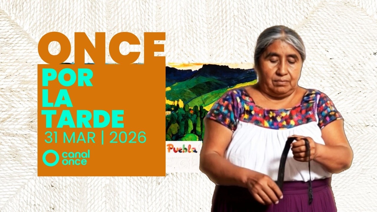 Por la tarde en Canal Once (31/03/2026) 🌋