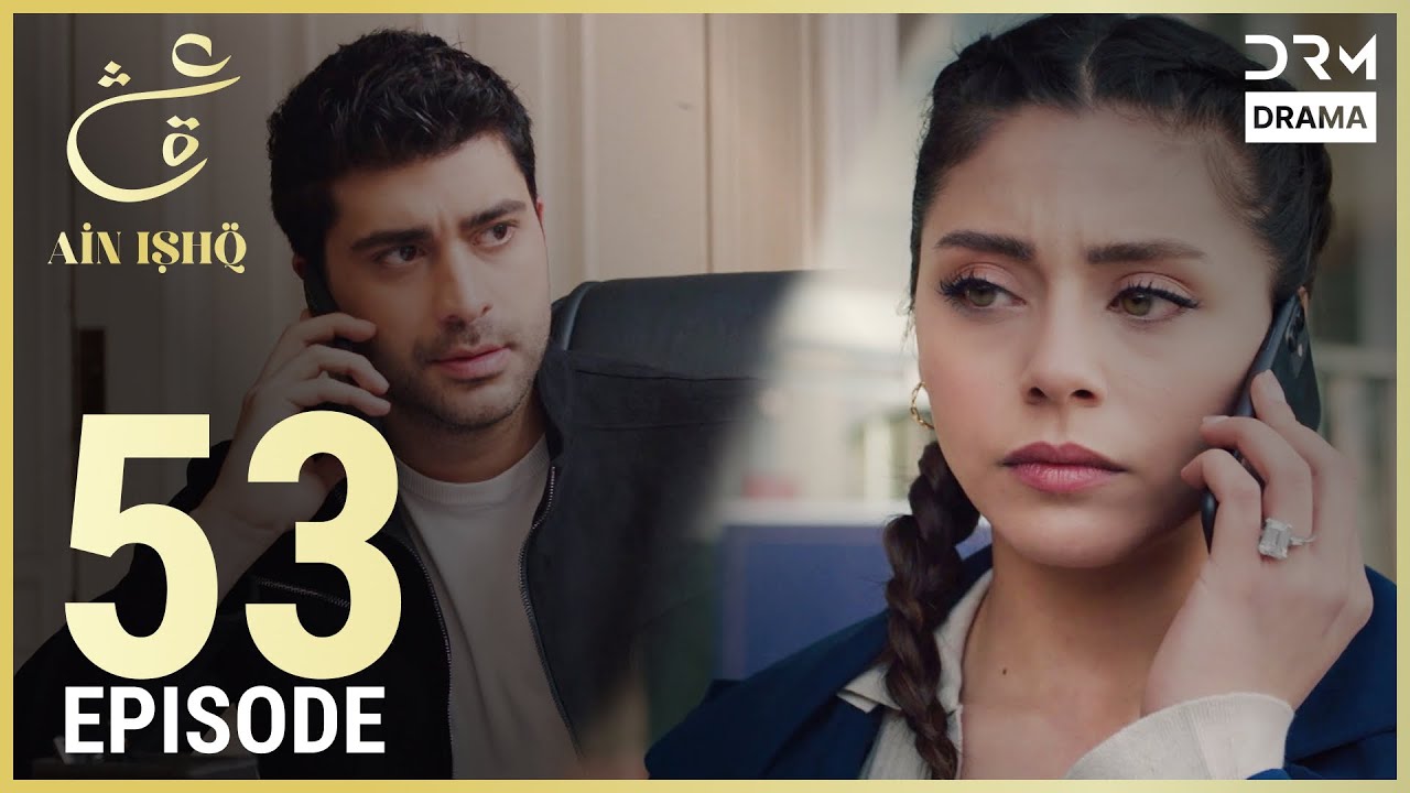 Ain Ishq Episode 53: One Love Turkish Drama 🌹