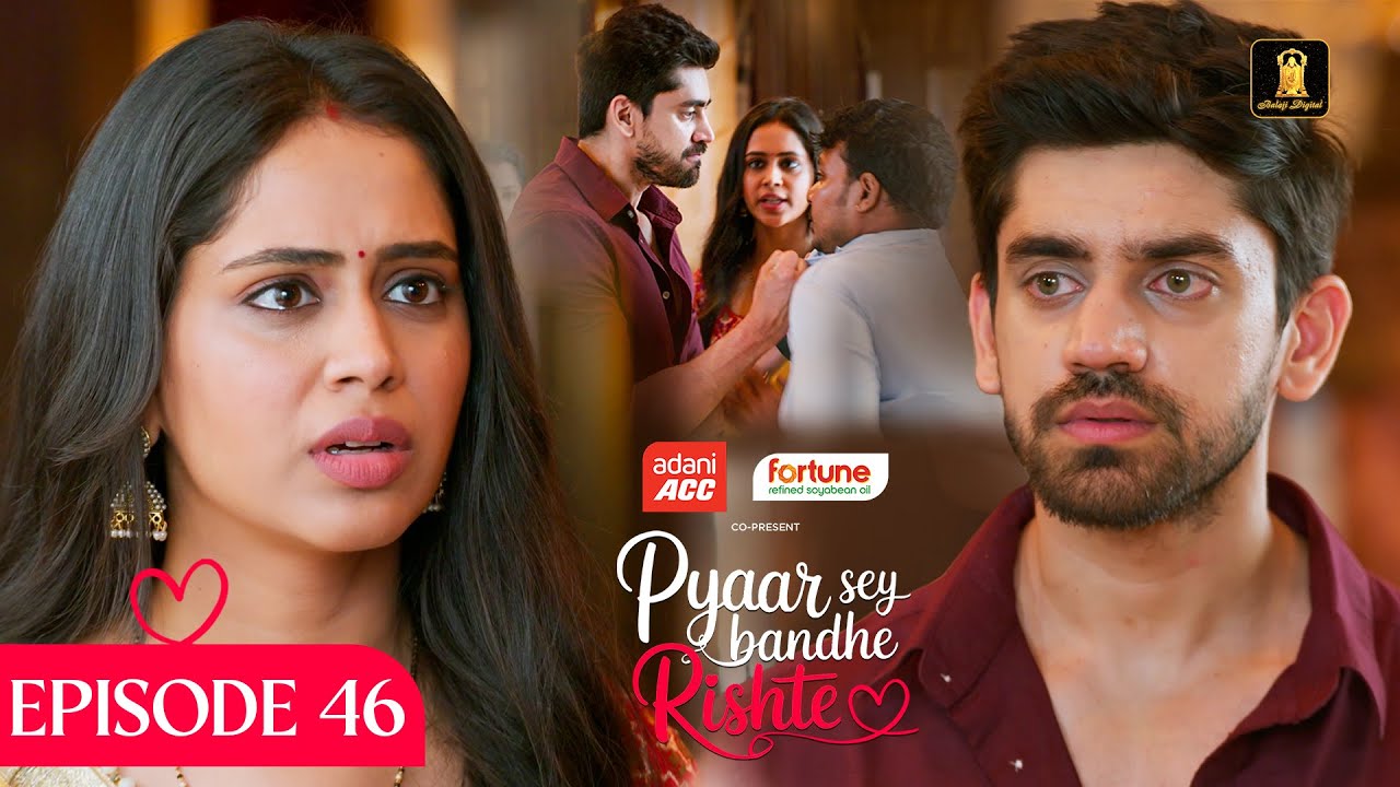 Pyaar Sey Bandhe Rishte - Episode 46 | Hindi Serial