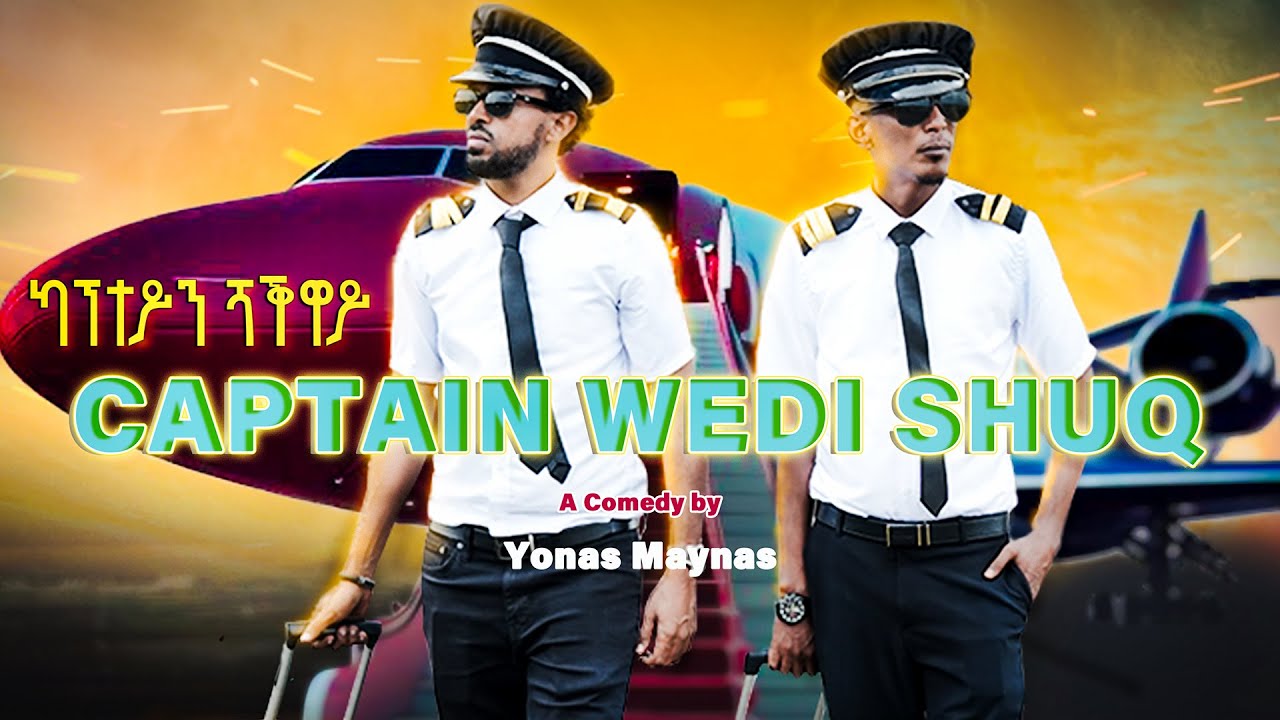 Captain Wedi Shuq - Eritrean Comedy by Yonas Maynas
