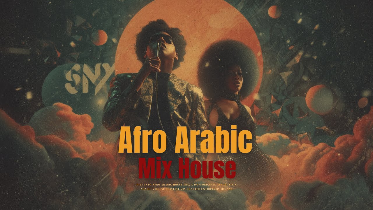 Afro Arabic House Mix by SNX 🎶