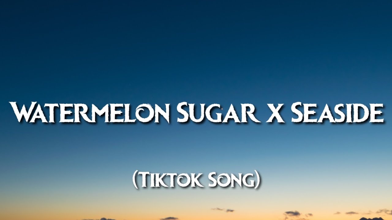 Harry Styles - Watermelon Sugar & Seaside (SEB) Lyrics 🎶 | TikTok Hit