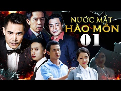 NƯỚC MẮT HÀO MÔN Tập 1 | Phim Bộ Việt Nam Mới Hay Nhất 2025 | Phim Việt Nam Mới Hay Nhất 2025