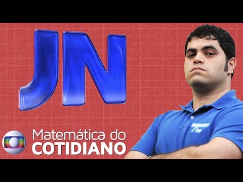 Matemática Rio no Jornal Nacional - A MATEMÁTICA DO COTIDIANO