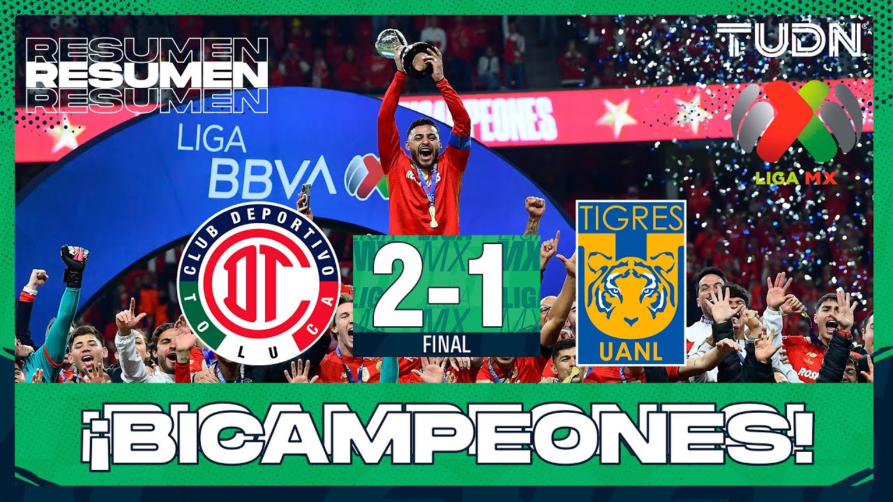 Toluca 2-1 Tigres: Resumen y goles en Final Vuelta 🏆