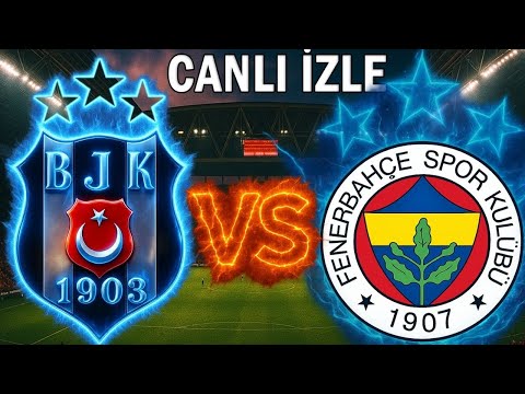 BEŞİKTAŞ FENERBAHÇE MAÇI CANLI İZLE