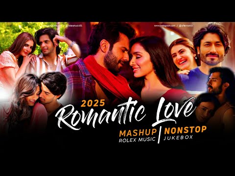 Romantic Love Mashup 2025 | Nonstop - Jukebox | Arijit Singh | Latest Romantic Songs | Rolex Music