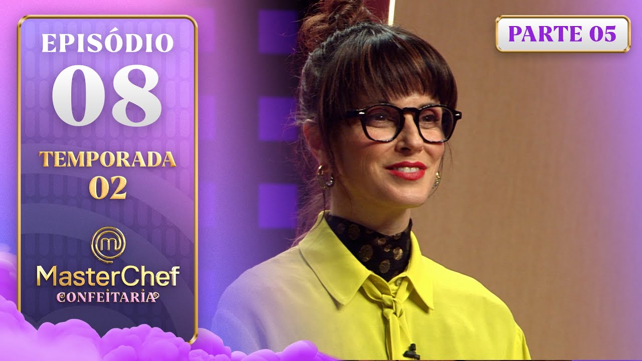 MasterChef Confeitaria: Relembrando Infâncias e Criando Doces Futuristas 🍰 - Episódio 8 de 5/5